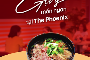 Ấm lòng những chuyến bay, 3 món ăn nhất định phải thử khi đến nhà hàng The Phoenix